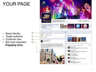 6
YOUR PAGE
• Brand identity
• Target audience
• Customer care
• But most important:
Engaging story
 