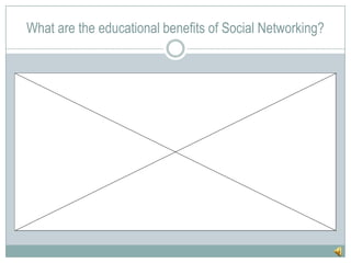 What are the educational benefits of Social Networking?