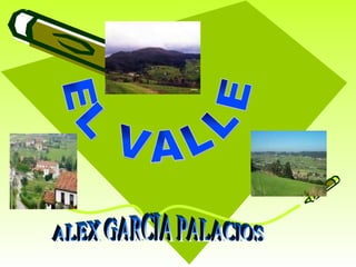 EL VALLE ALEX GARCIA PALACIOS 