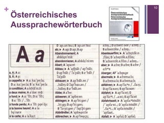 +
Österreichisches
Aussprachewörterbuch
10
 