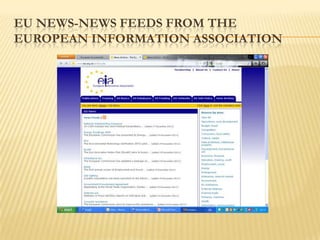 EU NEWS-NEWS FEEDS FROM THE
EUROPEAN INFORMATION ASSOCIATION
 