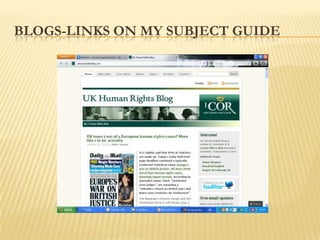 BLOGS-LINKS ON MY SUBJECT GUIDE
 