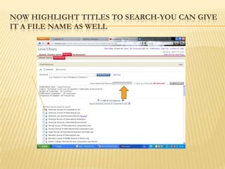 NOW HIGHLIGHT TITLES TO SEARCH-YOU CAN GIVE
IT A FILE NAME AS WELL
 