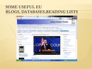 SOME USEFUL EU
BLOGS, DATABASES,READING LISTS
 