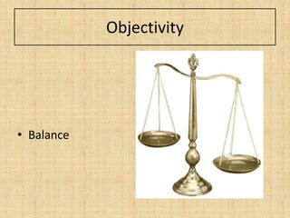 Objectivity




• Balance                 depth
 