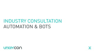 v.17.betav.17.beta
INDUSTRY CONSULTATION
AUTOMATION & BOTS
 