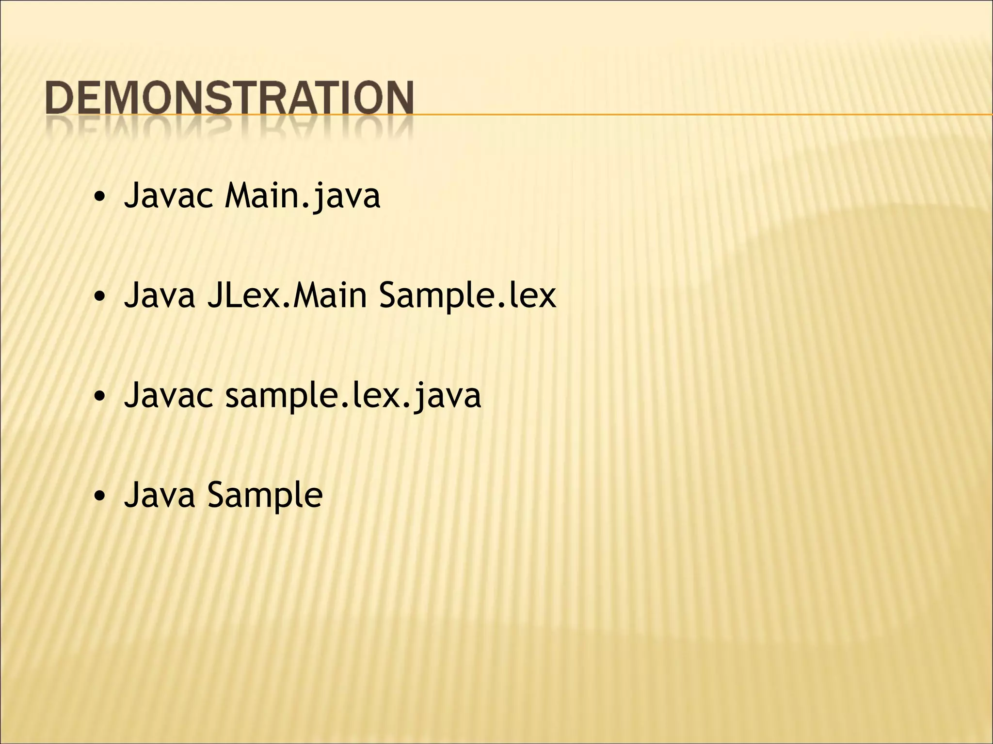 Javac Main.java Java JLex.Main Sample.lex Javac sample.lex.java Java Sample 