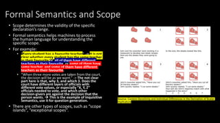 Formal Semantics and Scope
• Scope determines the validity of the specific
declaration’s range.
• Formal semantics helps m...