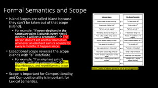Formal Semantics and Scope
• Island Scopes are called Island because
they can’t be taken out of that scope
(island).
• For...