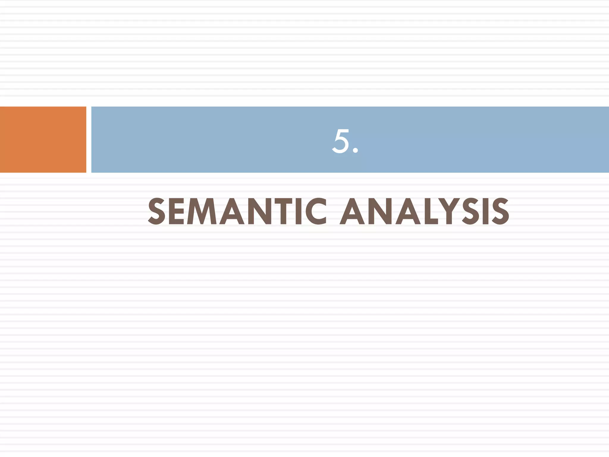 5.
SEMANTIC ANALYSIS
 