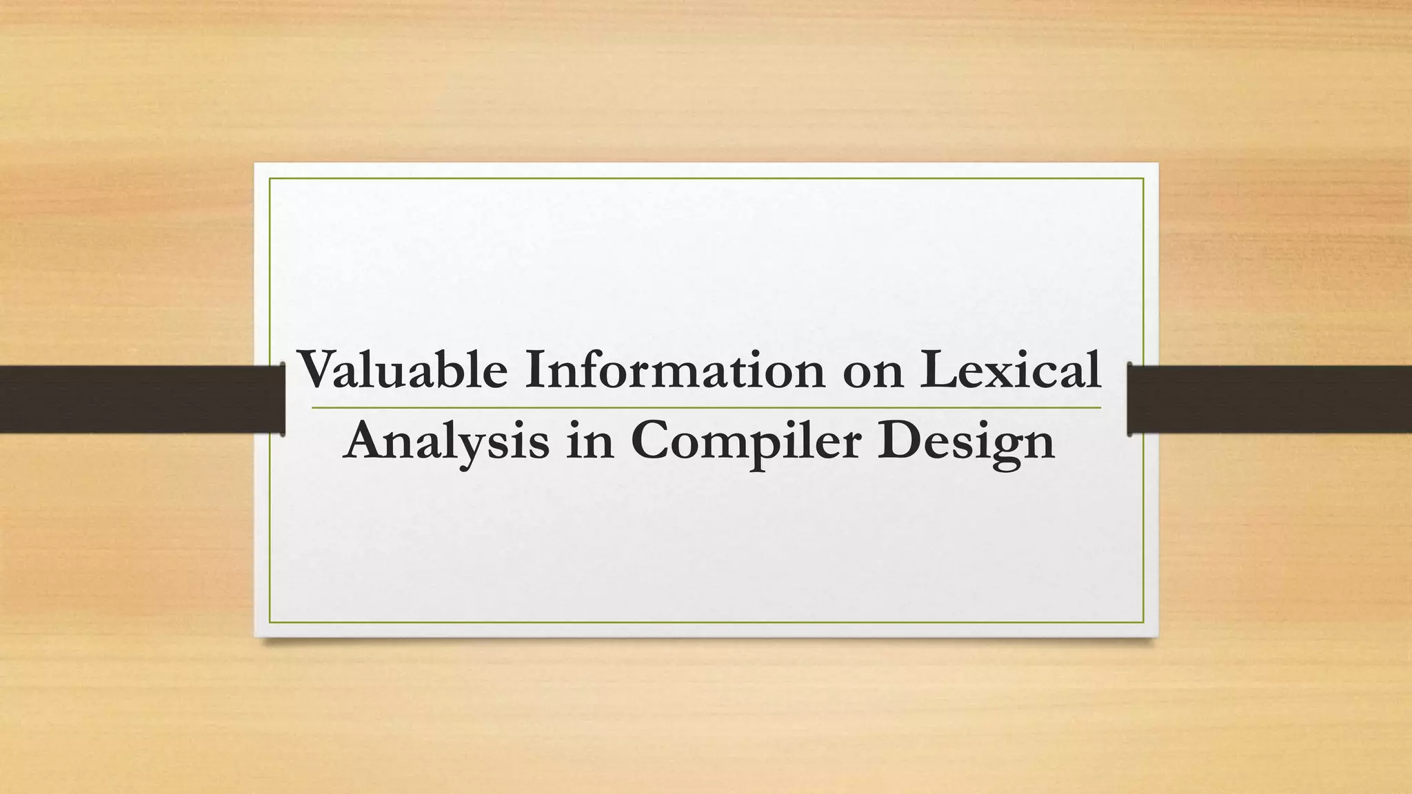 Valuable Information on Lexical Analysis in Compiler Design PPT