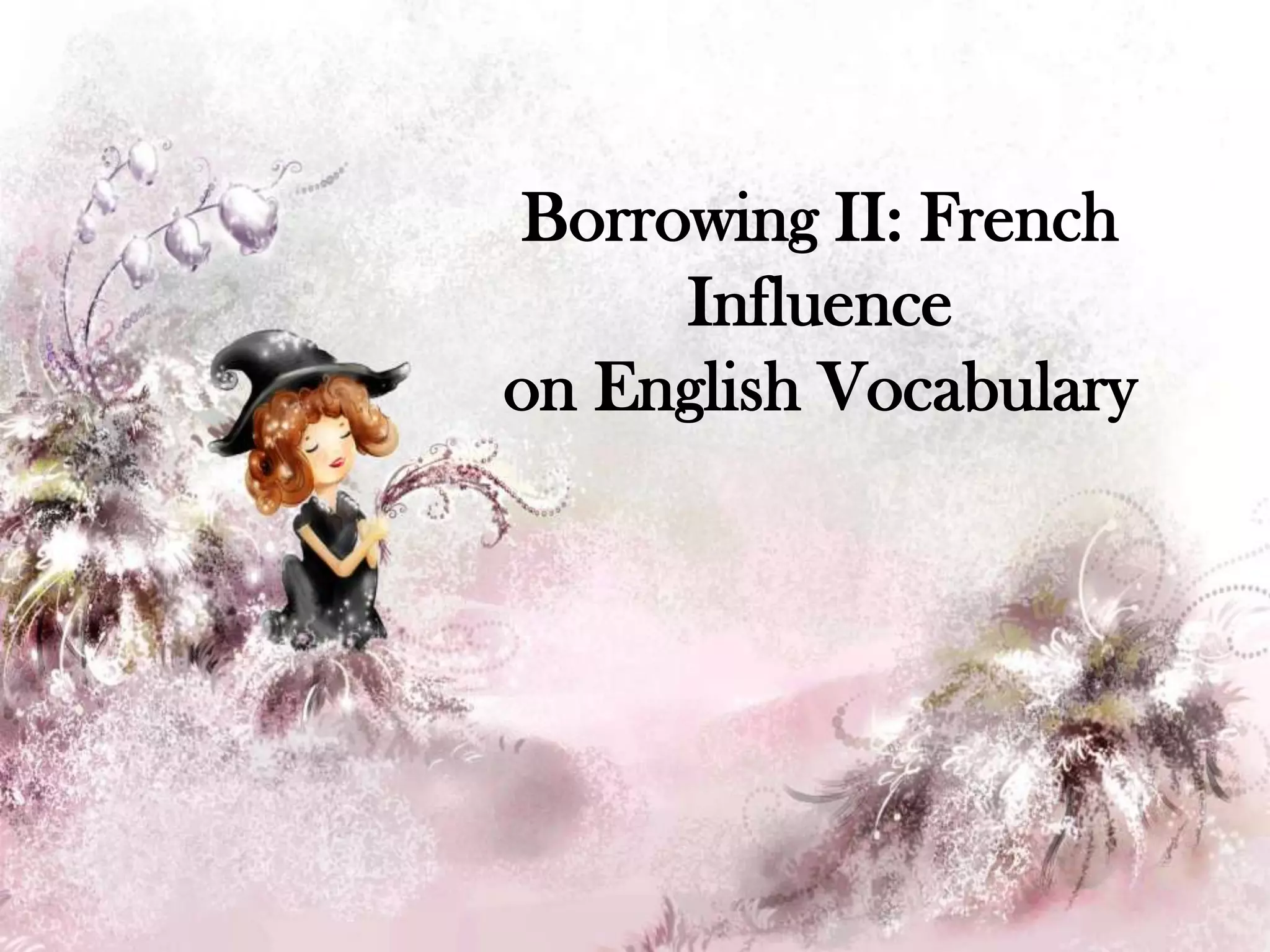 Borrowing II: French Influence on English Vocabulary