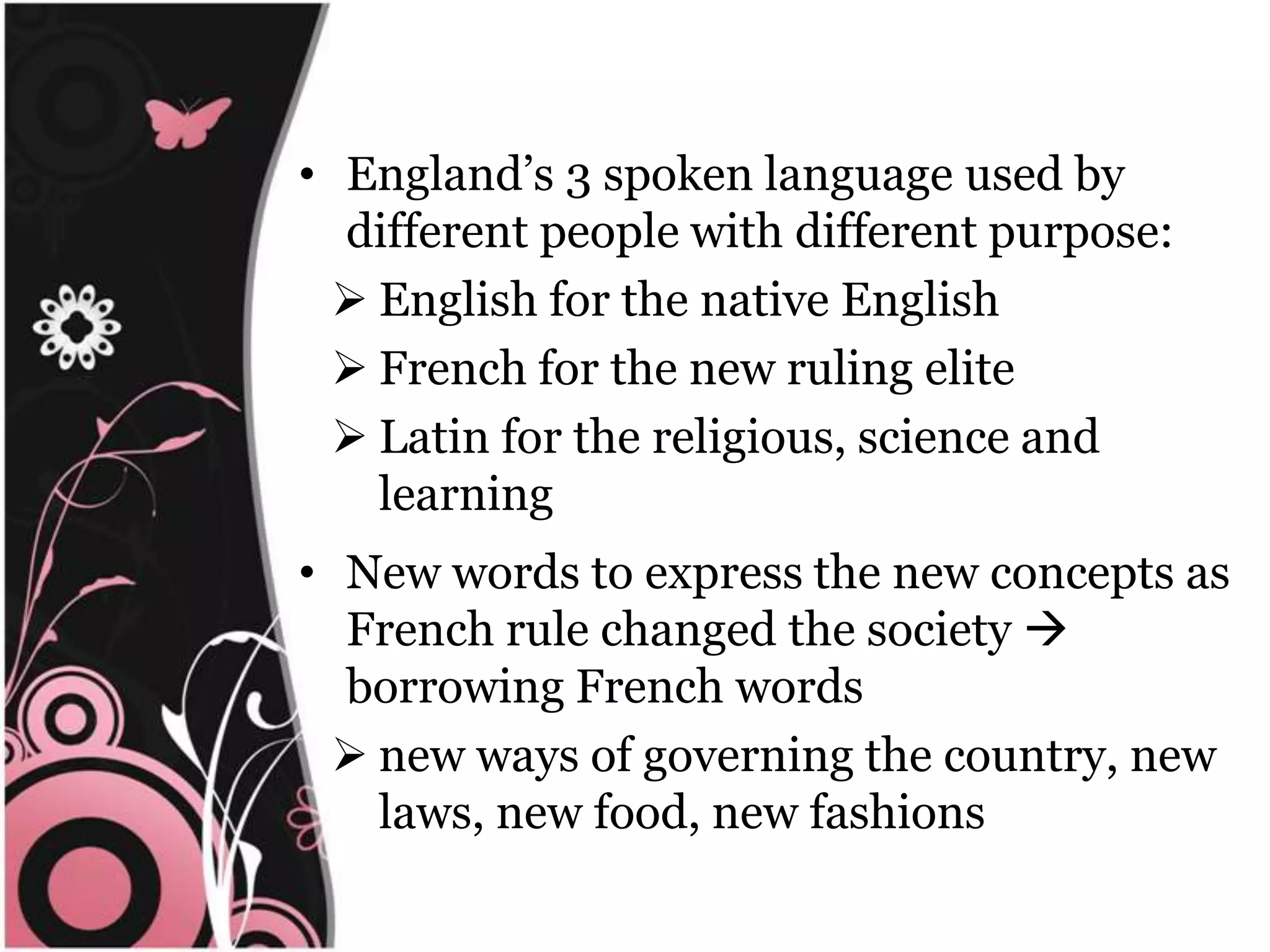 England’s 3 spoken language used by different people with different purpose:English for the native English