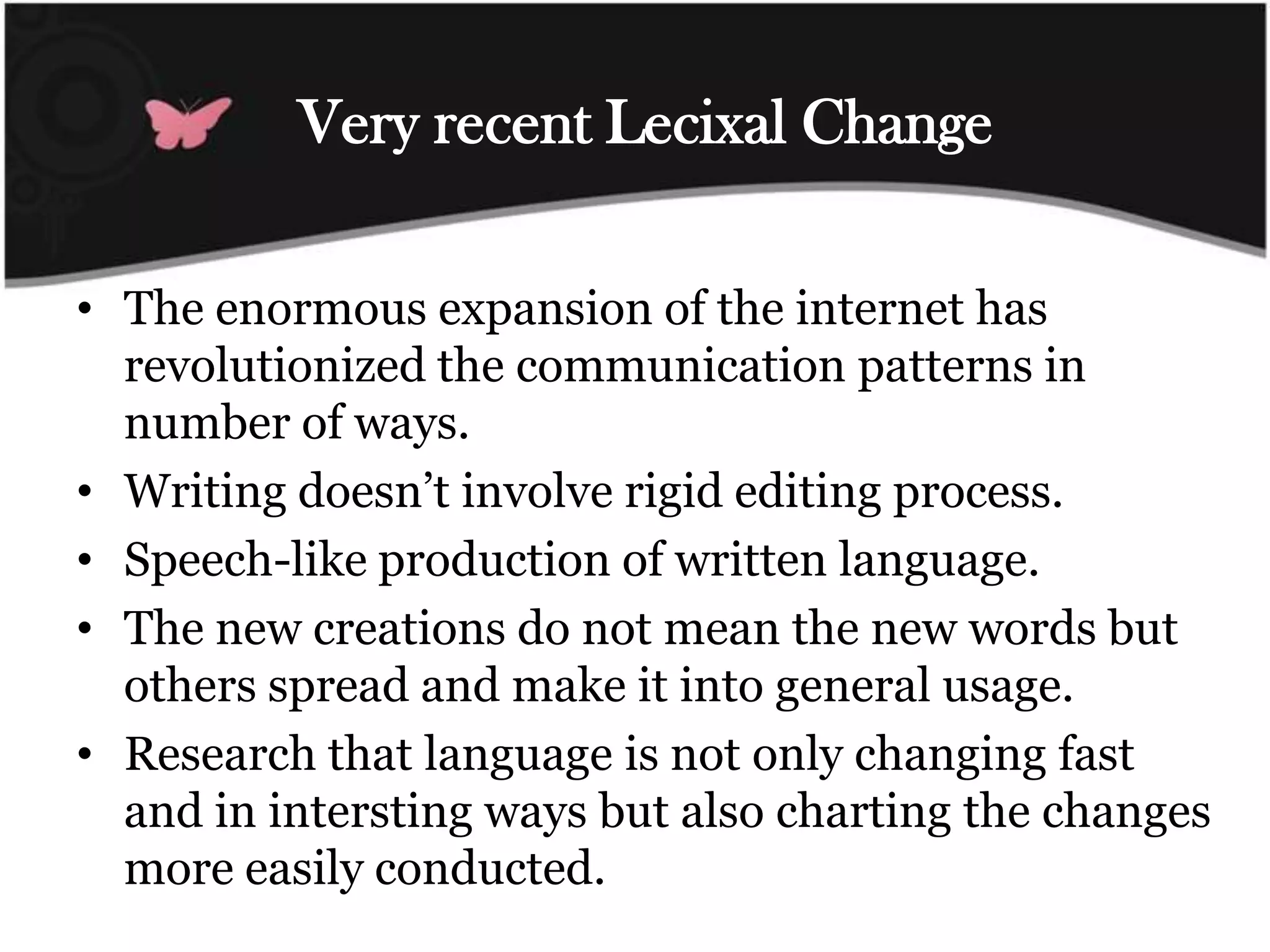 The expression of ‘inkhornterm’ 	 useless and artificialadditions of the massive influx of borrowing	 disappearedwords:  adminiculation ‘aid’, accersited ‘summoned, sent for’, deruncinate ‘to weed’ 