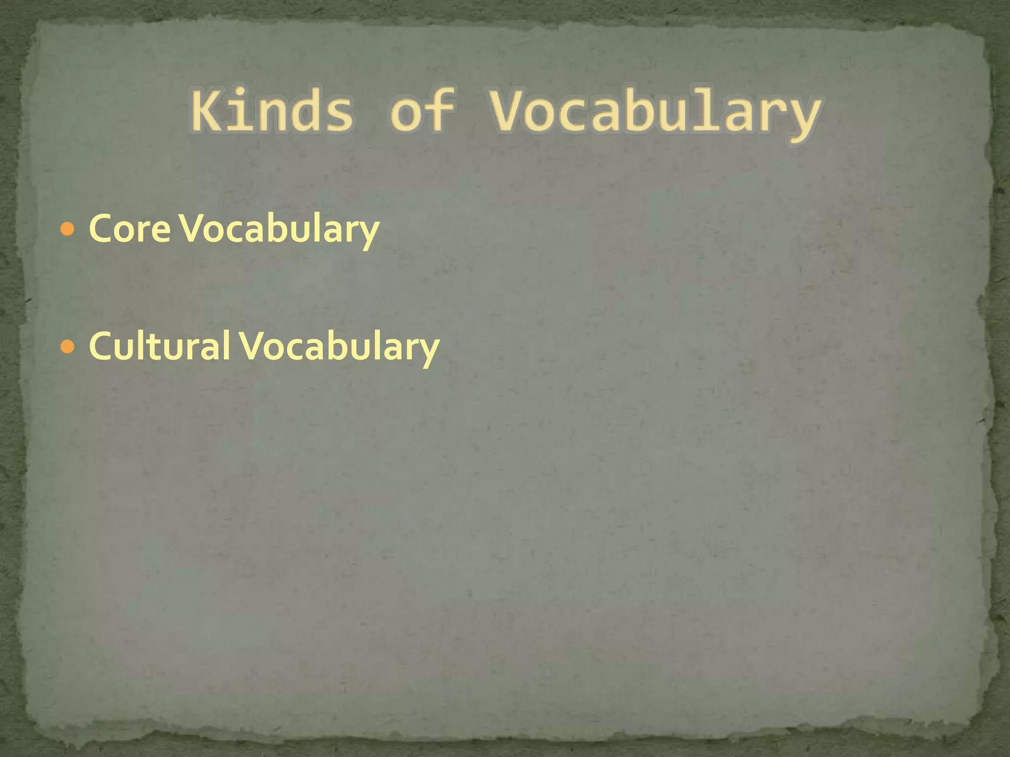  Core Vocabulary


 Cultural Vocabulary
 