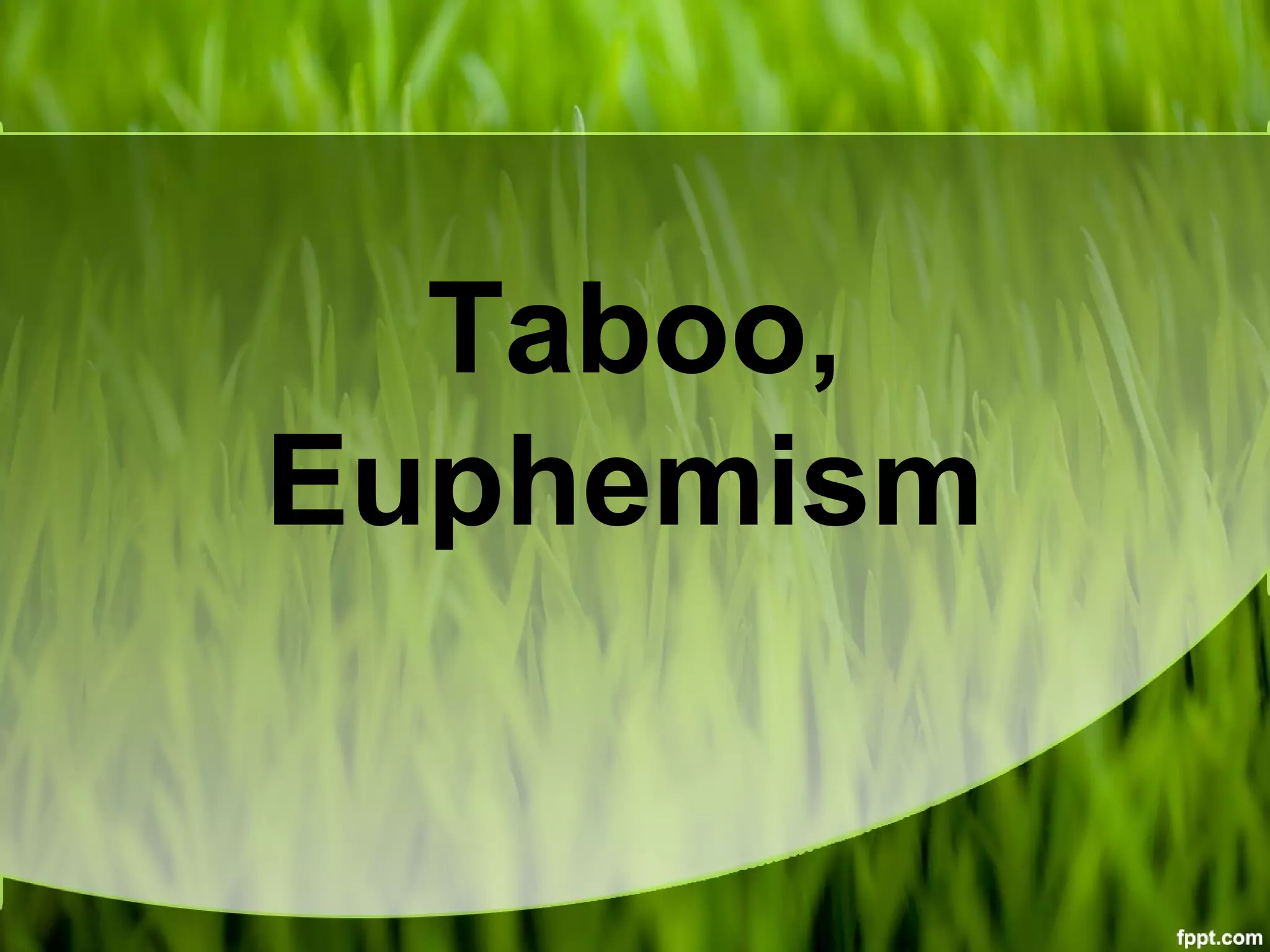 Taboo,
Euphemism
 