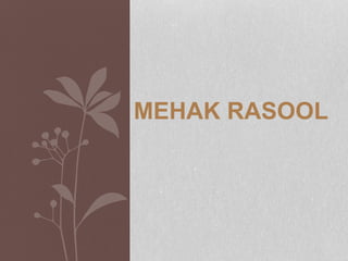 MEHAK RASOOL
 