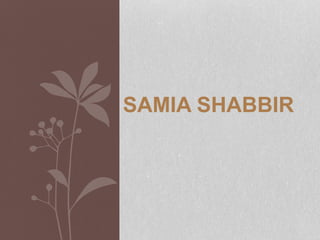 SAMIA SHABBIR
 