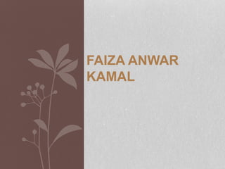 FAIZA ANWAR
KAMAL
 