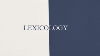 LEXICOLOGY
 