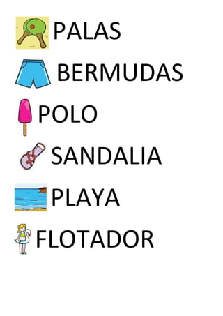 PALAS
BERMUDAS
POLO
SANDALIA
PLAYA
FLOTADOR
 