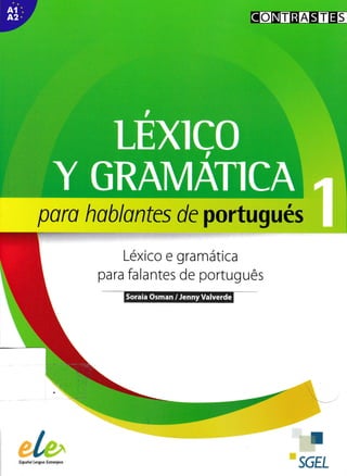 para hablanfes de portugués
-
Léxico e gramática
pa ra fa la ntes de portug ués
I
Espoñol hnguo Extronjeru
t
SGE¿
 