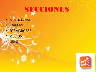 SECCIONES
• ISTITUCIONAL
• JOVENES
• FORMADORES
• MEDIOS
• LINKS
 