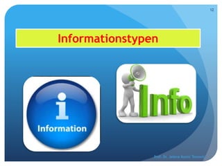 Informationstypen
Prof. Dr. Jelena Kostić Tomović
12
 