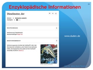 Enzyklopädische Informationen
Prof. Dr. Jelena Kostić Tomović
24
www.duden.de
 