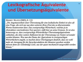 Lexikografische Äquivalente
und Übersetzungsäquivalente
Prof. Dr. Jelena Kostić Tomović
55
 