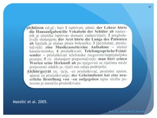 Prof. Dr. Jelena Kostić Tomović
57
Matešić et al. 2005.
 