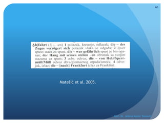 Prof. Dr. Jelena Kostić Tomović
60
Matešić et al. 2005.
 