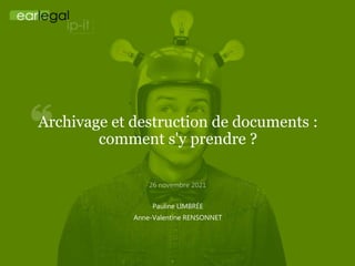 Archivage et destruction de documents :
comment s'y prendre ?
Pauline LIMBRÉE
Anne-Valentine RENSONNET
 