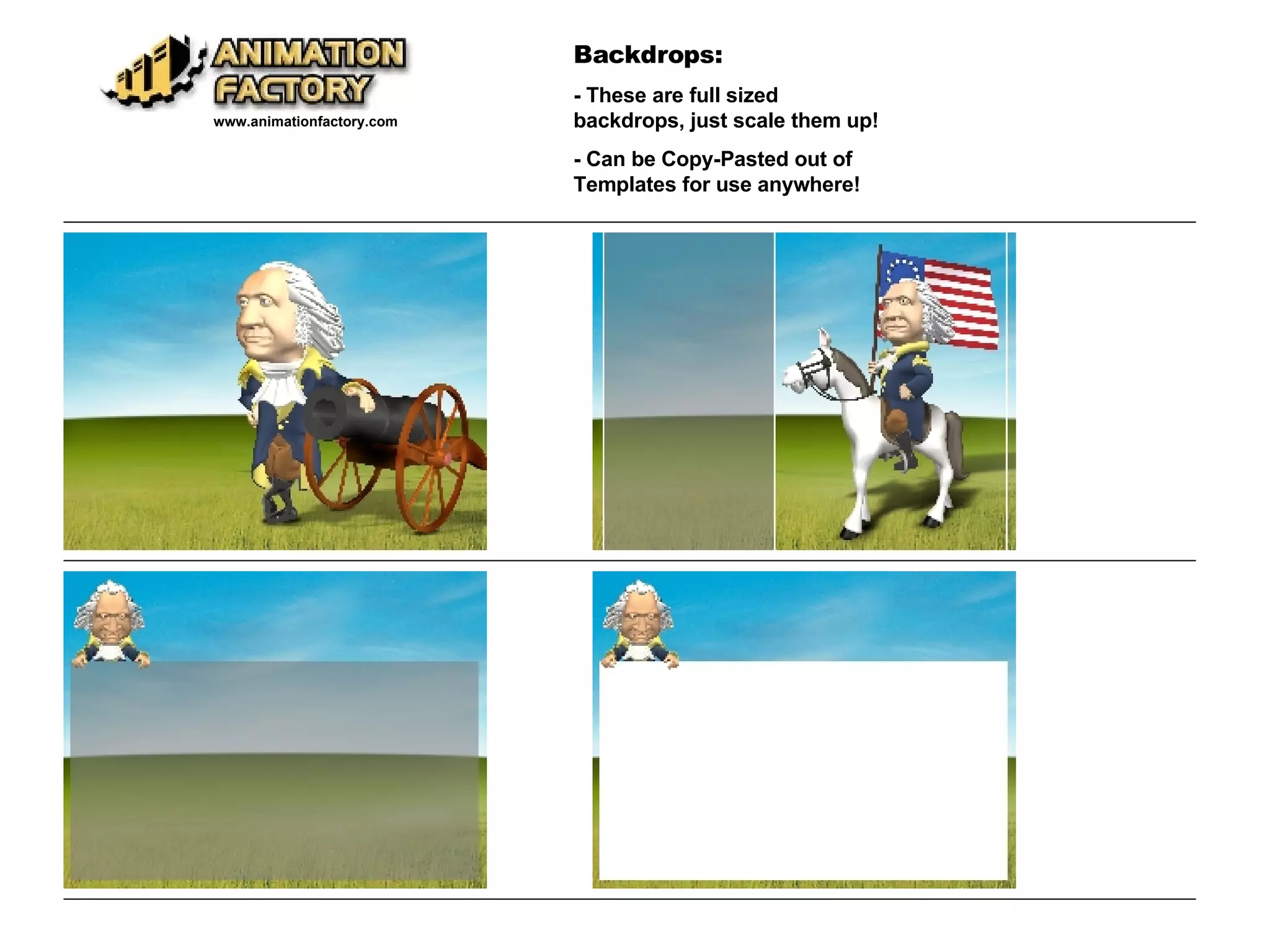Backdrops: - These are full sized backdrops, just scale them up! - Can be Copy-Pasted out of Templates for use anywhere! www.animationfactory.com 