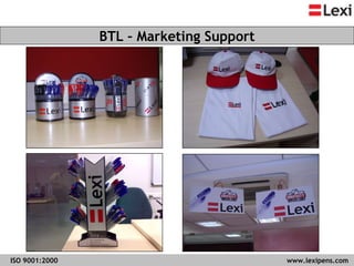 BTL – Marketing Support ISO 9001:2000   www.lexipens.com  