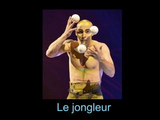 Le jongleur
 