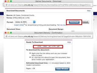 To download the case: Click on the top right save icon
> click ‘Download’ on the pop-up box > click on the
hyperlinked PDF document.
 
