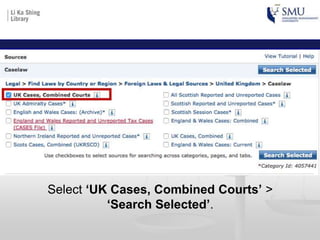 Select ‘UK Cases, Combined Courts’ >
‘Search Selected’.
 