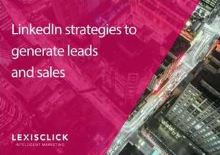 INTELLIGENT MARKETING
LinkedIn strategies to
generate leads
and sales
INTELLIGENT MARKETING
 