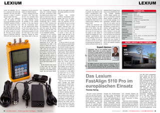 LEXIUM                                                                                                                                                                                                                                                                     LEXIUM
tuned the elevation (E) un-               frequency is not an active fre-            rect transponder frequency         SAT and once again we found         that’s not all that much fun       obtained free of charge by go-
til a maximum S/N level was               quency for North America.                  using the numerical keypad                                             to perform. But thanks to the      ing to www.LEXIUM-dvb.com.
                                                                                                                                                                                                                                                              TECHNICAL
                                                                                                                        the target satellite on the first                                                                                                                 DATA
achieved. The dish was then                  Luckily, changing the exist-            and then momentarily press         pass!                               built-in QuickRecovery soft-          The    LEXIUM        FastAlign     Manufacturer	LEXIUM
secured in place; it couldn’t             ing entry in the “local chan-              the Option/Local button once          Clearly,     the     LEXIUM      ware, you don’t have to wor-       5110Pro digital satellite me-         	            California, USA

get any easier than that.                 nel list” to a workable value              again to move the arrow cur-       5110Pro’s QuickSweep tech-          ry about any of this. Simply       ter is an extremely powerful          Home Page	www.LEXIUM-DVB.com

   Was this just beginners                is a snap. At present, the cur-            sor to the next entry (SR). For    nology lives up to its name.        press the “Recovery” button        signal analyzer wrapped up            E-mail	sales@lexium-dvb.com

luck? We wanted to make                   sor arrow indicator should                 our test we used the 12.052H       The meter reacts instantly          to reset the meter back to its     in a nice little package. It’s a      Model	                   FastAlign 5110Pro Digital Satellite Meter

sure so we decided to give the            be pointing to the channel                 transponder with a symbol-         when you approach the tar-          original factory settings. How     lightweight handheld device           Input Frequency Range	   950 – 2150 MHz
HISPASAT satellite at 30°W a              number (in this case channel               rate of 27500. Continue this       get satellite as you’re turning     great is that?                     that you can easily hold for          LNB Power	               13V, 18V; 400mA
try with the same dish. From              86). By momentarily push-                  procedure until all the remain-    the antenna. Thanks to this            Earlier we mentioned the        longer periods of time without        C/Ku-band Compatible	yes
the “local channel list” we               ing the Option/Local button                ing parameters are entered         speedy response time, you           USB port located on the bot-       any fatigue. It comes with nu-        Memory	                  300 channels (local channel list);
                                                                                                                                                                                                                                     	                        100 channels (user defined list)
scrolled through the channels             on the front panel once, the               and then press the Save/C          don’t have to sit there wait-       tom of the meter; this port        merous useful features that
                                                                                                                                                                                                                                     Symbolrate	              2 – 45 Ms/sec
until we found the only entry             cursor arrow should move to                button to store the data. The      ing for the analyzer to do its      allows you to connect the me-      help make satellite installa-
for 30°W located at channel               the frequency position (F) and                                                                                    ter to your PC and gives you       tions a breeze. It comes with         22 kHz Control	yes
                                                                                     LEXIUM 5110Pro is now ready        job every time the antenna
86. The entry at this location            the first digit in the current             for the HISPASAT satellite.        is moved a notch. You can           the ability to add, delete or      a pre-installed list of satellites    USB Interface	yes

was for 11.466 GHz, 3500 SR,              frequency should be blink-                   According to the 5110Pro,        simply rotate the dish on its       modify the satellite list, tran-   from all around the world and         Operating Temperature	   0 - 40° C

9750 LOF. As it turns out, this           ing. Simply enter in the cor-              the proper antenna settings        mount and stop the rotation         sponder specifications and         yet is smart enough to only           AC Power Supply	         Input 100 – 240VAC, 1.6A, 50-60Hz; Output 18.5VDC, 3.5A

                                                                                     for HISPASAT are an azimuth        when the analyzer reacts to         22 kHz settings directly from      show those satellites that are        Dimensions	              142 x 82 x 35mm

                                                                                     (A) of 125°, an elevation (E) of   the target satellite. It’s that     your PC or laptop. In order to     visible from your location. It        Weight	                  1.0 LBS (including battery)

                                                                                     25° and an LNB polarization        simple.                             be able to do this, you’d need     would make the perfect addi-
                                                                                     adjustment (P) of +38°. We            A note to those of you who       to download the necessary in-      tion to any satellite installer’s              More about this company
                                                                                     repositioned the LNBF in the       will be setting up systems that     terface software which can be      toolbox.                                 www.TELE-satellite.com/TELE-satellite-1109/eng/wsinternational.pdf

                                                                                     mount to reflect the new po-       use universal Ku-band LNBFs:
                                                                                     larization adjustment angle of     the LEXIUM 5110Pro will work                             Expert Opinion
                                                                                     +38°. Next we loosened the         with these types of LNBFs but
                                                                                                                                                                Lightweight, easy to use handheld digital
                                                                                     mounting bolts on the anten-       not exactly in the way that you
                                                                                                                                                                satellite signal meter for precise alignment
                                                                                     na so that it could be moved.      might expect. When selecting            of antenna to target satellite. Its QuickSweep
                                                                                     The antenna was turned to-         the LOF to be used, you’d un-           technology takes the worry out of accidentally
                                                                                     wards an azimuth setting of        doubtedly expect one of the         +   passing the target satellite while moving the
                                                                                                                                                                antenna in that the meter reacts instantly to
                                                                                     125° and sure enough as we         choices to be “universal” how-                                                              Ron Roessel
                                                                                     approached the 125° position       ever that is not the case here.         any antenna movements. Its three-digit azi-         TELE-satellite
                                                                                                                                                                                                                      Test Center
                                                                                                                                                                muth display allows this meter to be used any-              USA
                                                                                     the signal quality bar graph       With this meter you have to
                                                                                                                                                                where in the world.
                                                                                     (Q) on the meter began to re-      enter the correct universal
                                                                                     act.                               LOF (9.750 or 10.600 GHz)               No DiSEqC protocols; meter must be connected directly to
                                                                                       As the antenna was moved         and set the 22 kHz signal to
                                                                                     a little more, the S/N level       ON if needed. The correct set-      –   the LNB without any DiSEqC switches in between. There’s
                                                                                                                                                                also no universal setting for the LOF; universal LNBFs can be
                                                                                     increased and the “Locked”         tings will depend on whether            used with this meter but the LOFs need to be set up manually.
                                                                                     indicator on the display illumi-   the transponder frequency to
                                                                                     nated. We had found HISPA-         be received is in the LNBF’s
                                                                                                                        low band (10.7 to 11.7 GHZ)



                                                                                                                                                            Das Lexium
                                                                                                                        or high band (11.7 to 12.75                                                                                                                            und 48° Nord eingegeben.
                                                                                                                        GHz). Of course, the LEXIUM                                                                                                                            Kaum hatten wir das erle-
                                                                                                                        5110Pro is also C-band com-                                                                                                                            digt, lieferte uns das Fas-



                                                                                                                                                            FastAlign 5110 Pro im
                                                                                                                        patible.                                                                                                                                               tAlign 5110 Pro auch schon
                                                                                                                           And as if all of the above                                                                                                                          eine vorprogrammierte Sa-
                                                                                                                        wasn’t enough, this meter                                                                                                                              tellitenliste die von 58° West
                                                                                                                                                                                                                                                                               bis 92.2° Ost reichte. Damit


                                                                                                                                                            europäischen Einsatz
                                                                                                                        comes with yet another fasci-
                                                                                                                                                                                                                                                                               sind wirklich alle Satelliten
                                                                                                                        nating feature: it has Quick-
                                                                                                                                                                                                                                                                               abgedeckt, die an unse-
                                                                                                                        Recovery Software built in.
                                                                                                                                                                                                                                                                               rem Standort theoretisch
                                                                                                                        This software restores the
                                                                                                                                                                                                                                                                               empfangen werden können.
                                                                                                                        5110Pro back to its origi-          Thomas Haring                                                                                                      Auf die Beams der einzel-
                                                                                                                        nal factory settings should a                                                                                                                          nen Satelliten, die z.B. beim
                                                                                                                        problem ever occur during a            Mit dem Lexium FastAlign        Eingabe der Positionsdaten            sind. Deshalb testeten wir                östlichsten Satelliten auf
                                                                                                                        data transfer to the meter. In      5110 Pro hat die US-ameri-         vor dem ersten Verwenden              das Lexium FastAlign 5110                 92.2° Ost, dem CHINASAT
                                                                                                                        the past such a data transfer       kanische Firma WS Interna-         des Messgeräts ist dieses             Pro auch in Europa in un-                 9, nur auf China gerichtet
                                                                                                                        interruption would almost al-       tional ganz eindeutig nicht        in der Lage selbstständig zu          serem Testcenter in Öster-                sind und einen Empfang am
                                                                                                                        ways result in a dead meter.        nur auf den amerikanischen         erkennen, welche Satelliten           reich.                                    Teststandort Wien daher un-
                                                                                                                        Restoring the meter used to         Markt gezielt, sondern alle        am aktuellen Standort über-             Nach der ersten Inbetrieb-              möglich machen, nimmt das
                                                                                                                                                            Voraussetzungen    geschaf-        haupt empfangen werden                nahme des Lexium FastAlign                neue Lexium Messgerät na-
                                                                                                                        involve opening up the case,
                                                                                                                                                            fen, um ihr neuestes Mess-         können und welche durch die           5110 Pro haben wir natürlich              türlich keine Rücksicht. Und
                                                                                                                        locating and then reflashing
                                                                                                                                                            gerät auch weltweit vertrei-       Erdkrümmung bereits hinter            sofort die Koordinaten hier in            das ist auch gut so, denn die
                                                                                                                        the memory. It’s a process
                                                                                                                                                            ben zu können. Dank der            dem Horizont verschwunden             Wien/Österreich mit 16° Ost               Ausstrahlungsgebiete eines


84 TELE-satellite International — The World‘s Largest Digital TV Trade Magazine — 09-10/2012 — www.TELE-satellite.com                                                                                            www.TELE-satellite.com — 09-10/2012 — TELE-satellite International — 全球发行量最大的数字电视杂志             85
 