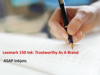 Lexmark 150 Ink: Trustworthy As A Brand
ASAP Inkjets
 