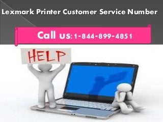 Lexmark Printer Customer Service Number
Call us:1-844-899-4851
 