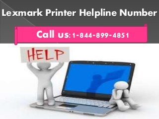 Lexmark Printer Helpline Number
Call us:1-844-899-4851
 