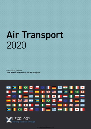 Air Transport
2020
Contributing editors
John Balfour and Thomas van der Wijngaart
© Law Business Research 2019
 