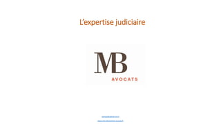 L’expertise judiciaire
avocats@cabinet-mb.fr
www.mire-blanchetiere-avocats.fr
 