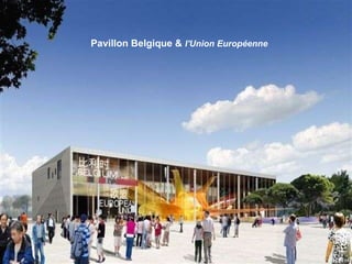 Pavillon Belgique &  l'Union Européenne 