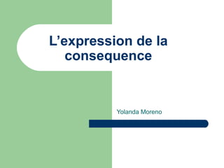 L’expression de la consequence Yolanda Moreno 