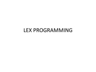 LEX PROGRAMMING
 