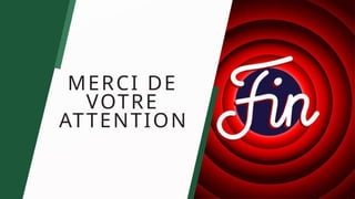 MERCI DE
VOTRE
ATTENTION
 