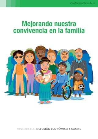 Mejorando nuestra
convivencia en la familia
www.flacsoandes.edu.ec
 